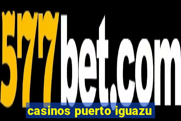 casinos puerto iguazu